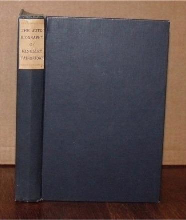 The Autobiography of Kingsley Fairbridge. With a Preface by The Right Hon. L. S. Amery and an Epilogue by The Hon. Sir Arthur Lawley. Image for The Autobiography of Kingsley Fairbridge. With a Preface by The Right Hon. L. S. Amery and an Epilogue by The Hon. Sir Arthur Lawley.