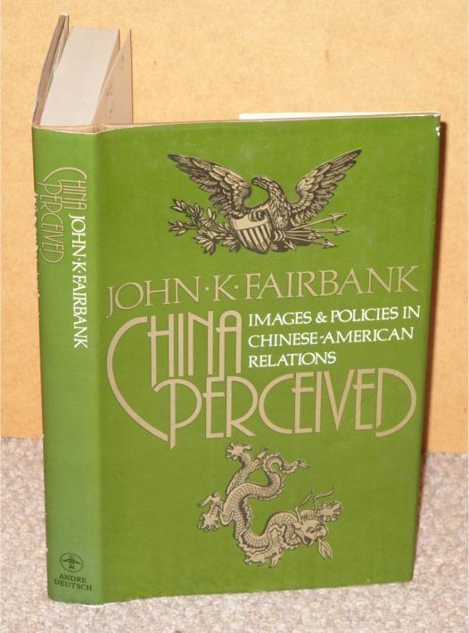 Image for China Perceived. Images & Policies in Chinese-American Relations.