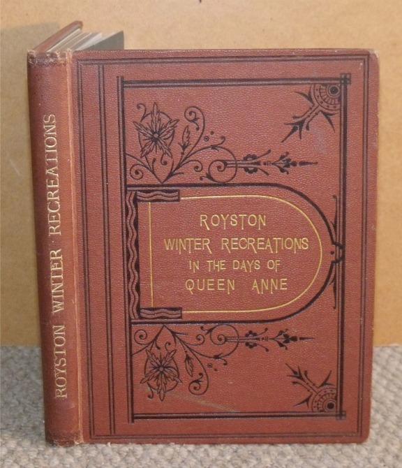 Image for Royston Winter Recreations In The Days of Queen Anne. Translated into Spenserian Stanza from a Contemporary Latin poem by T.Wright, M.A.Physician. With Illustrations by H.J.Thurnall, Esq. And Notes on Royston Memorabilia by the Royston publishers.