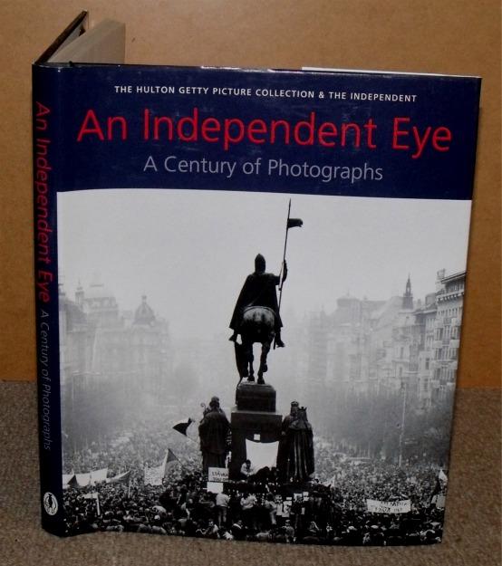 Image for An Independent Eye. A Century of Photographs. The Hulton Getty Picture Collection.