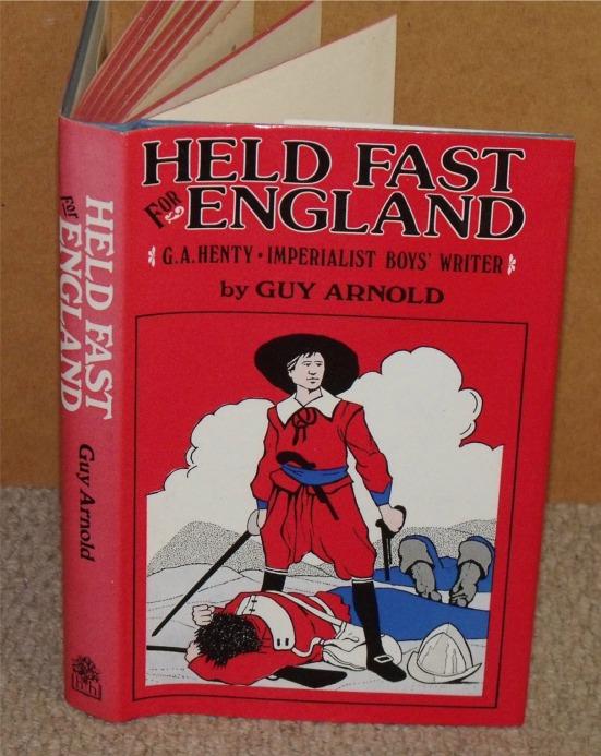 Image for Held Fast for England. G.A.Henty, Imperialist Boy’s Writer.