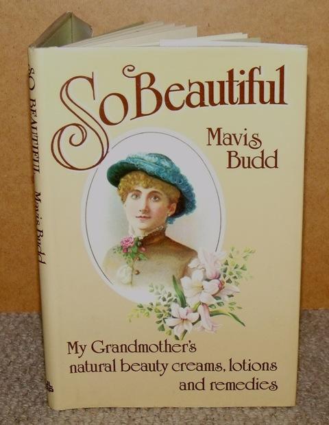 Image for So Beautiful. My Grandmother’s natural beauty creams, lotions and remedies.