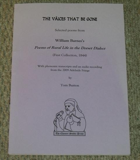 Image for The Vaices that be Gone. Selected poems from William Barnes’s Poems of Rural Life in the Dorset Dialect (First Collection, 1844). With Phonemic transcripts and an audio recording fronm the 2009 Adelaide Fringe.