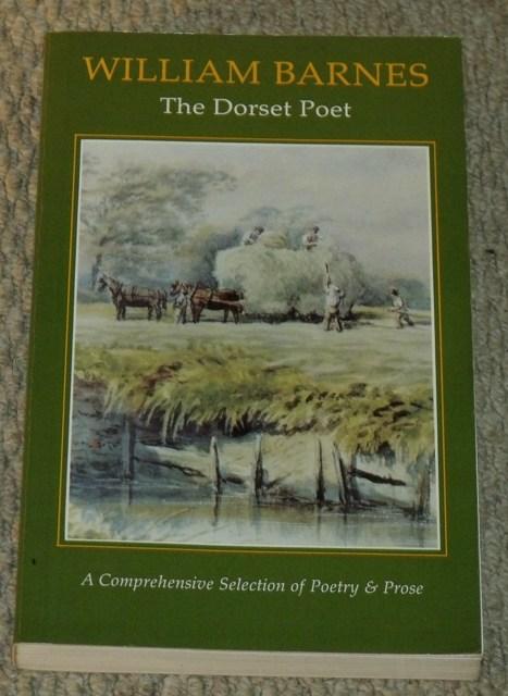 Image for William Barnes. The Dorset Poet. A Comprehensive Selection of Poetry and Prose. Introduced and Selected by Chris Wrigley.