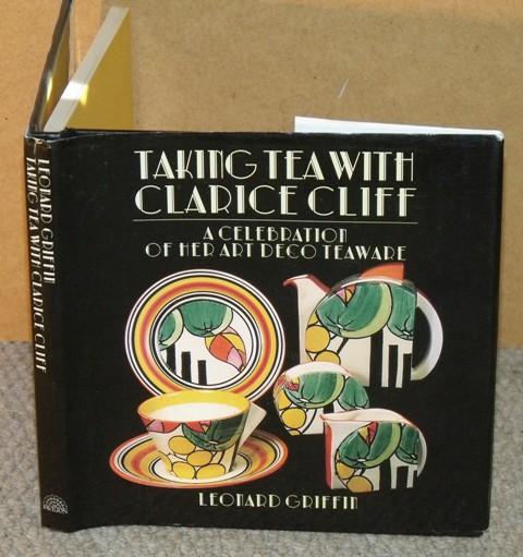 Image for Taking Tea With Clarice Cliff. A Celebration of her Art Deco Teaware. Photography by Michael Slaney & Leonard Griffin.