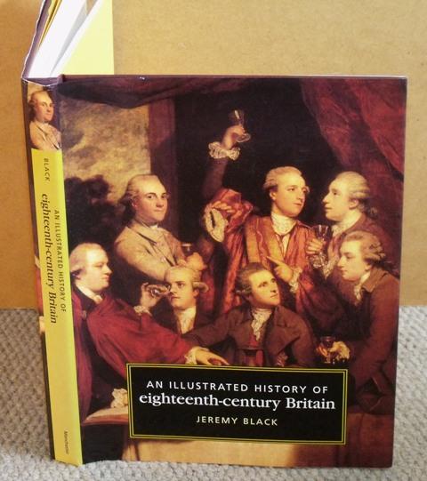 Image for An Illustrated History of Eighteenth Century Britain, 1688-1793.