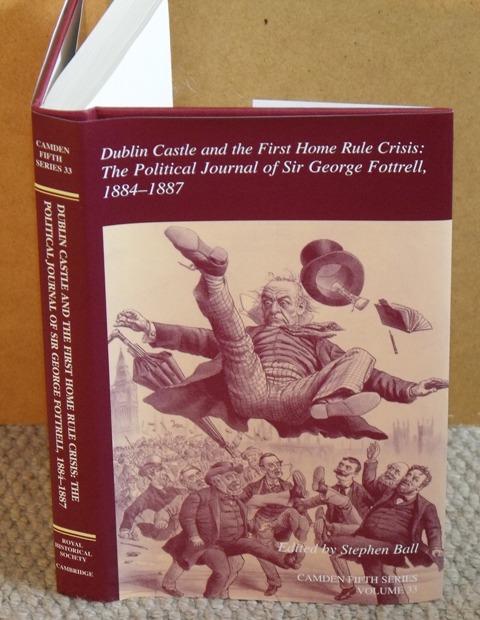Image for Dublin Castle and the First Home Rule Crisis: The Political Journal of Sir George Fottrell, 1884-1887. Camden Fifth Series Volume 33.