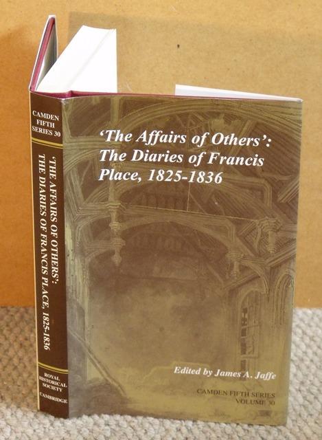 Image for ‘The Affairs of Others’: The Diaries of Francis Place, 1825-1836. Camden Fifth Series Volume 30.