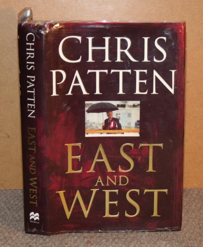 Image for East and West. The Last Governor of Hong Kong on Power, Freedom and the Future. Signed and dedicated copy.