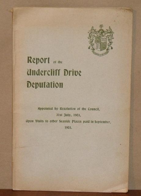 Image for Report of the Undercliff Drive Deputation. Appointed by Resolution of the Council, 31st July, 1903, upon visits to other Seaside Places paid in September 1903.