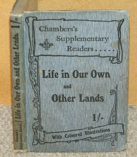 Image for Life in Our Own and Other Lands. With coloured illustrations. Chambers’s Supplementary Readers.
