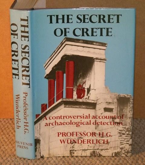 Image for The Secret of Crete. A controversial account of archaeological detection. Translated from the German by Richard Winston.