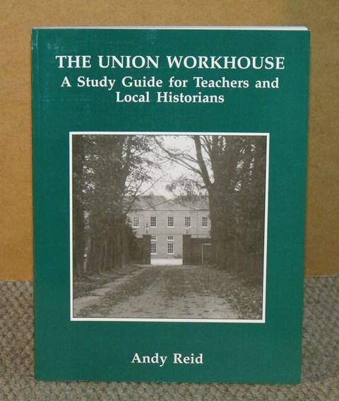 Image for The Union Workhouse. A Study Guide for Teachers and Local Historians.