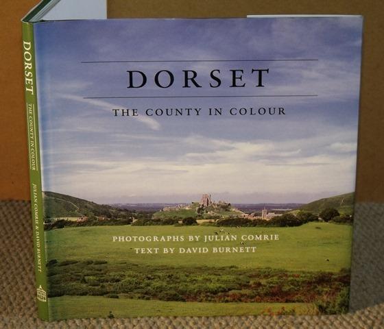 Image for Dorset The County in Colour. Photographs by Julian Comrie, text by David Burnett. Signed copy.