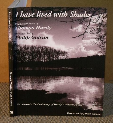 Image for I have lived with Shades. Poems and Prose by Thomas Hardy. Photographs by Philip Galvan. To celebrate the Centenary of Hardy’s Wessex Poems. Foreword by James Gibson. Signed by Philip Galvan.