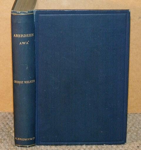 Image for Aberdeen Awa’. Sketches of its Men, Manners, and Customs as delineated in Brown’s Book-Stall, 1892-4. Revised and largely extended, with Portraits and Illustrations.