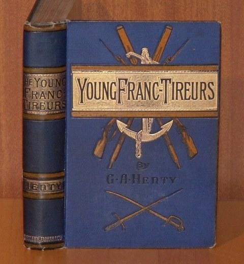 Image for The Young Franc-Tireurs. And their Adventures in the Franco-Prussian War. New edition.