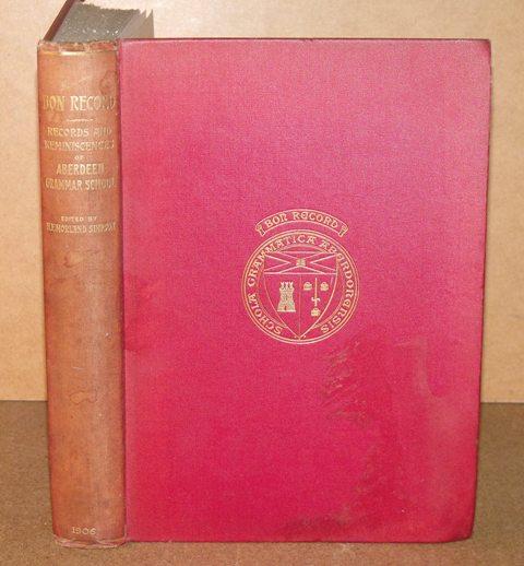 Image for Bon Record. Records and Reminiscences of Aberdeen Grammar School from the earliest times by many writers. In commemoration of the Thirteenth Jubilee of the School 1256-1906. With two photogavure portraits and other illustrations.