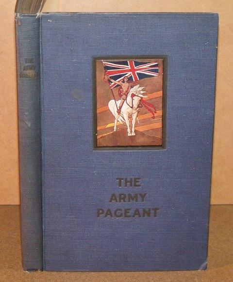 Image for The Book of the Army Pageant held at Fulham Palace by kind permission of the Lord Bishop of London. 20th June to 2nd July, 1910. Foreword by Field-Marshal Earl Roberts.