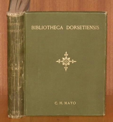 Image for Bibliotheca Dorsetiensis. Being a carefully compiled account of printed books and pamphlets relating to the History and Topography of the County of Dorset.