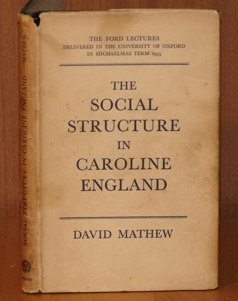 Image for The Social Structure in Caroline England. The Ford Lectures delivered in the University of Oxford in Michaelmas Term, 1945.