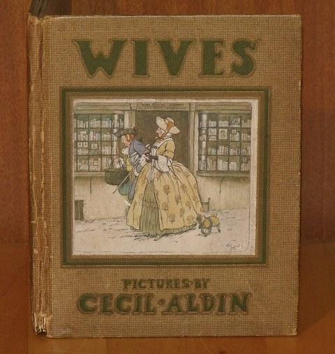 Image for Wives. Wives by Washington Irving and The Henpecked Man by Sir Richard Steele. Pictures by Cecil Aldin.