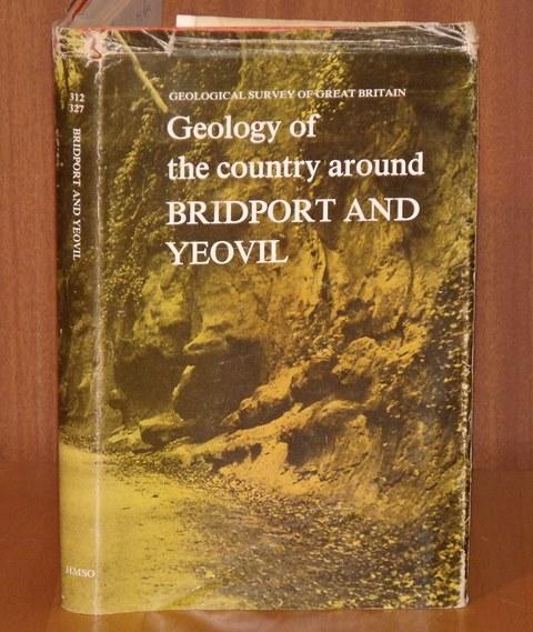 Image for Geology of the Country around Bridport and Yeovil. Natural Environment Research Council, Institute of Geological Sciences, Memoirs of the Geological Survey of Great Britain, England and Wales. (Explanation of One-inch Geological Sheets 327 and 312, New Series.)