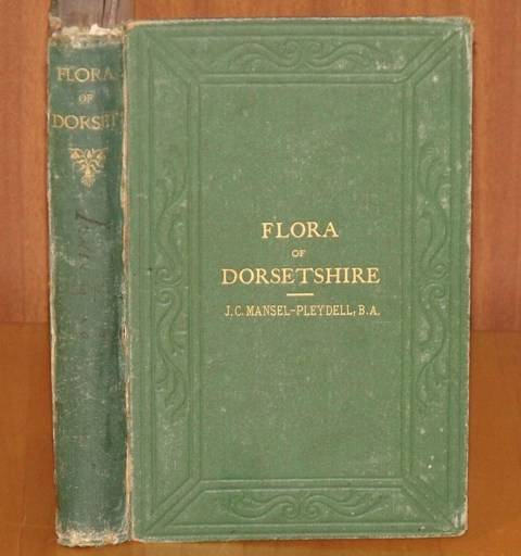 Image for The Flora of Dorsetshire. Or, A Catalogue of Plants found in the County of Dorset. With Sketches of its geology and physical geography.